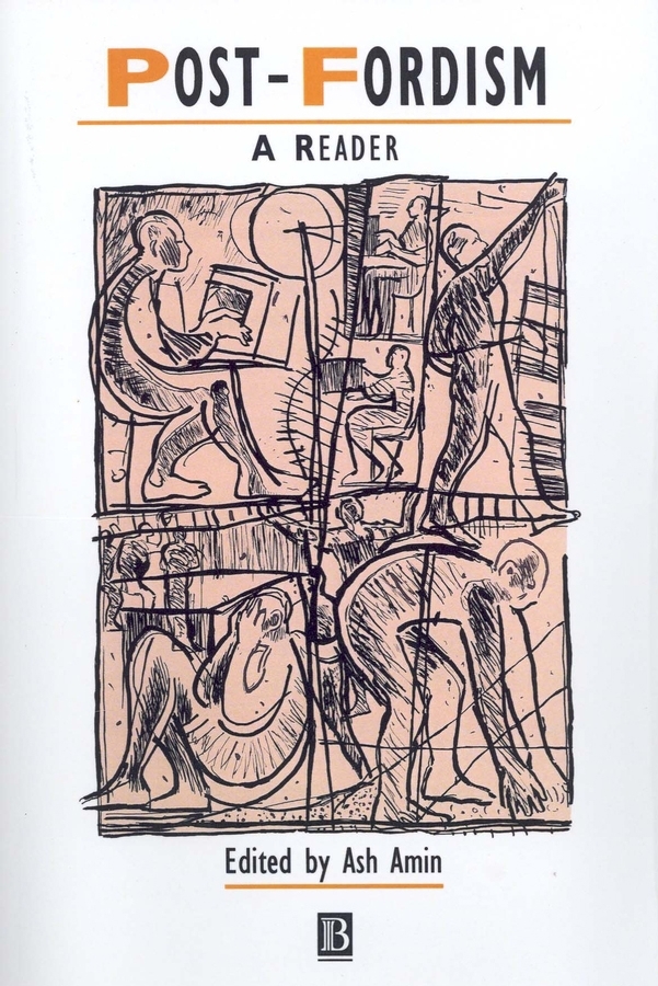 Post-Fordism: A Reader(IJURR Studies in Urban and Social Change Book Series)