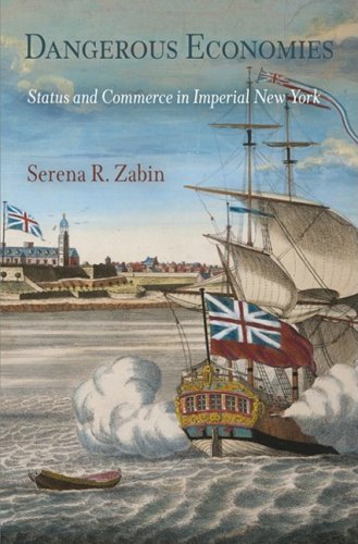 Dangerous Economies: Status and Commerce in Imperial New York(Early American Studies)