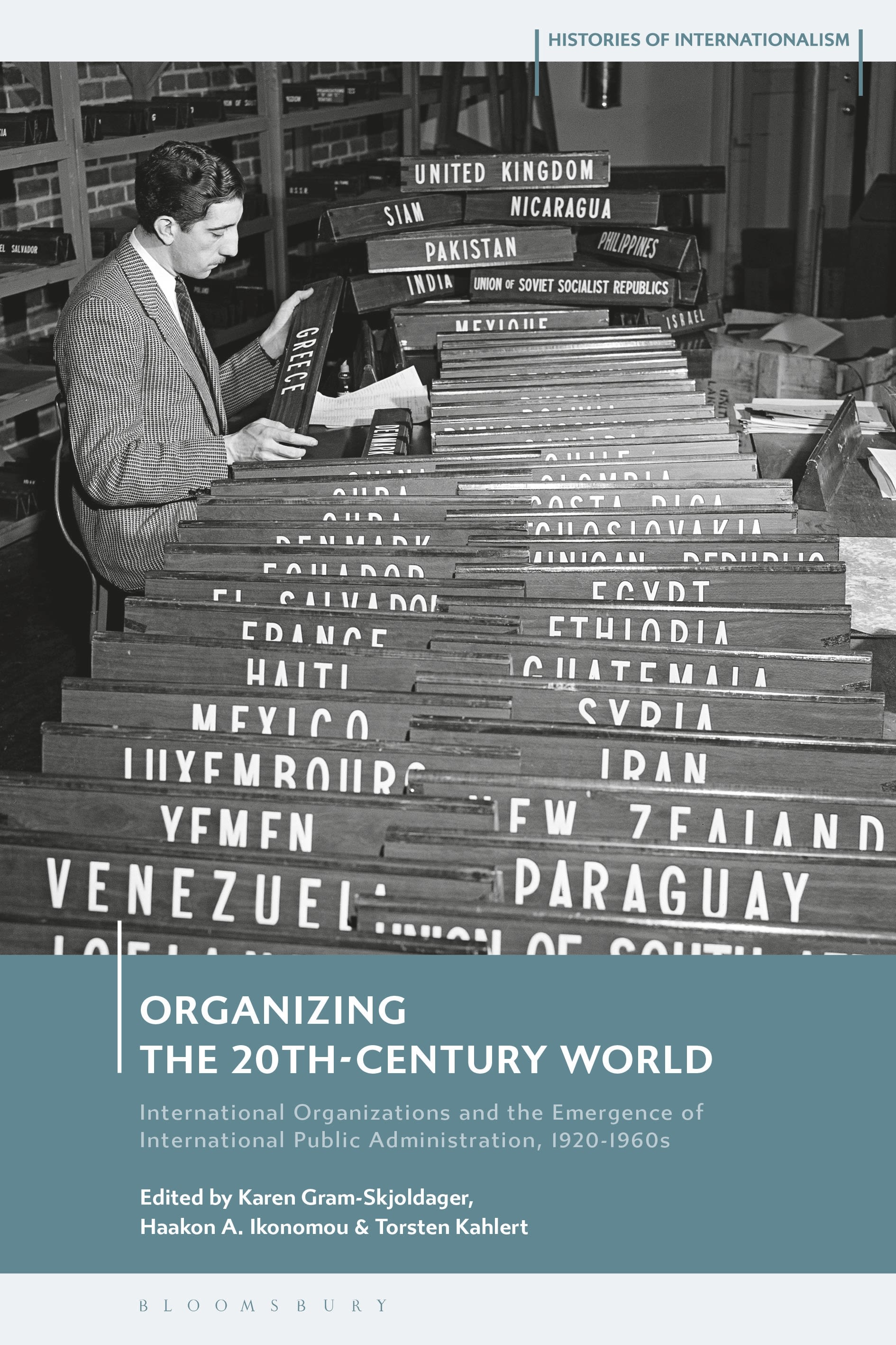 Organizing the 20th-Century World: International Organizations and the Emergence of International Public Administration, 1920-1960s(Histories of Internationalism)