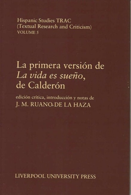 La Primera version de ‘La vida es sueño’, de Calderón: (5 Hispanic Studies Textual Research and Criticism (TRAC))