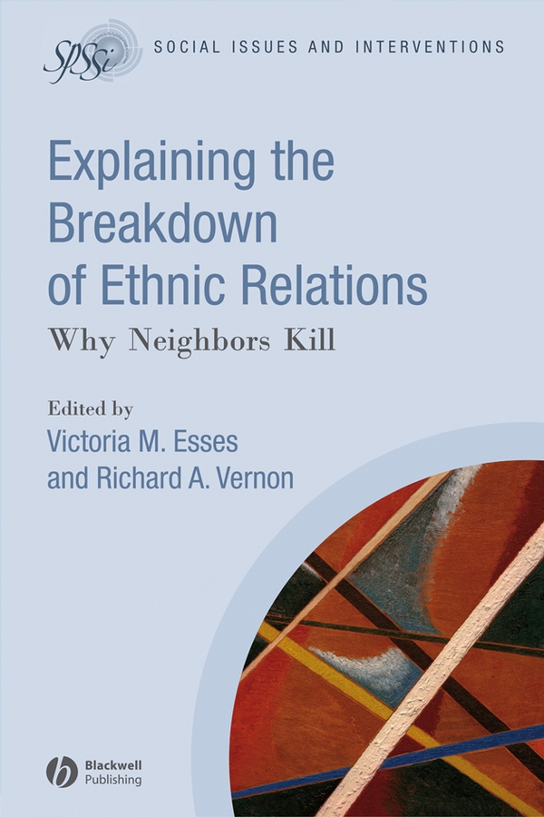 Explaining the Breakdown of Ethnic Relations: Why Neighbors Kill(Social Issues and Interventions)