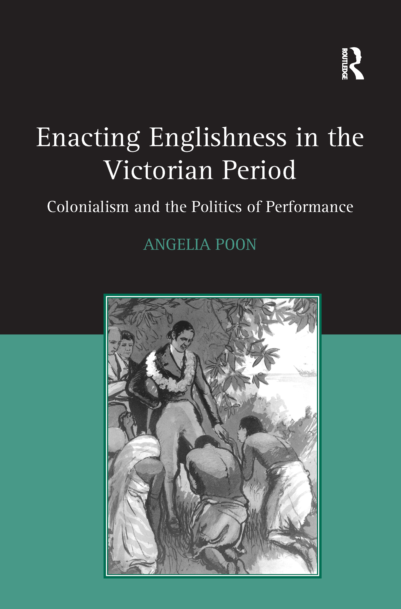 Enacting Englishness in the Victorian Period: Colonialism and the Politics of Performance(English)