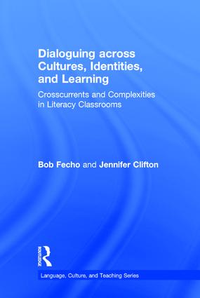 Dialoguing across Cultures, Identities, and Learning: Crosscurrents and Complexities in Literacy Classrooms(Language, Culture, and Teaching Series)