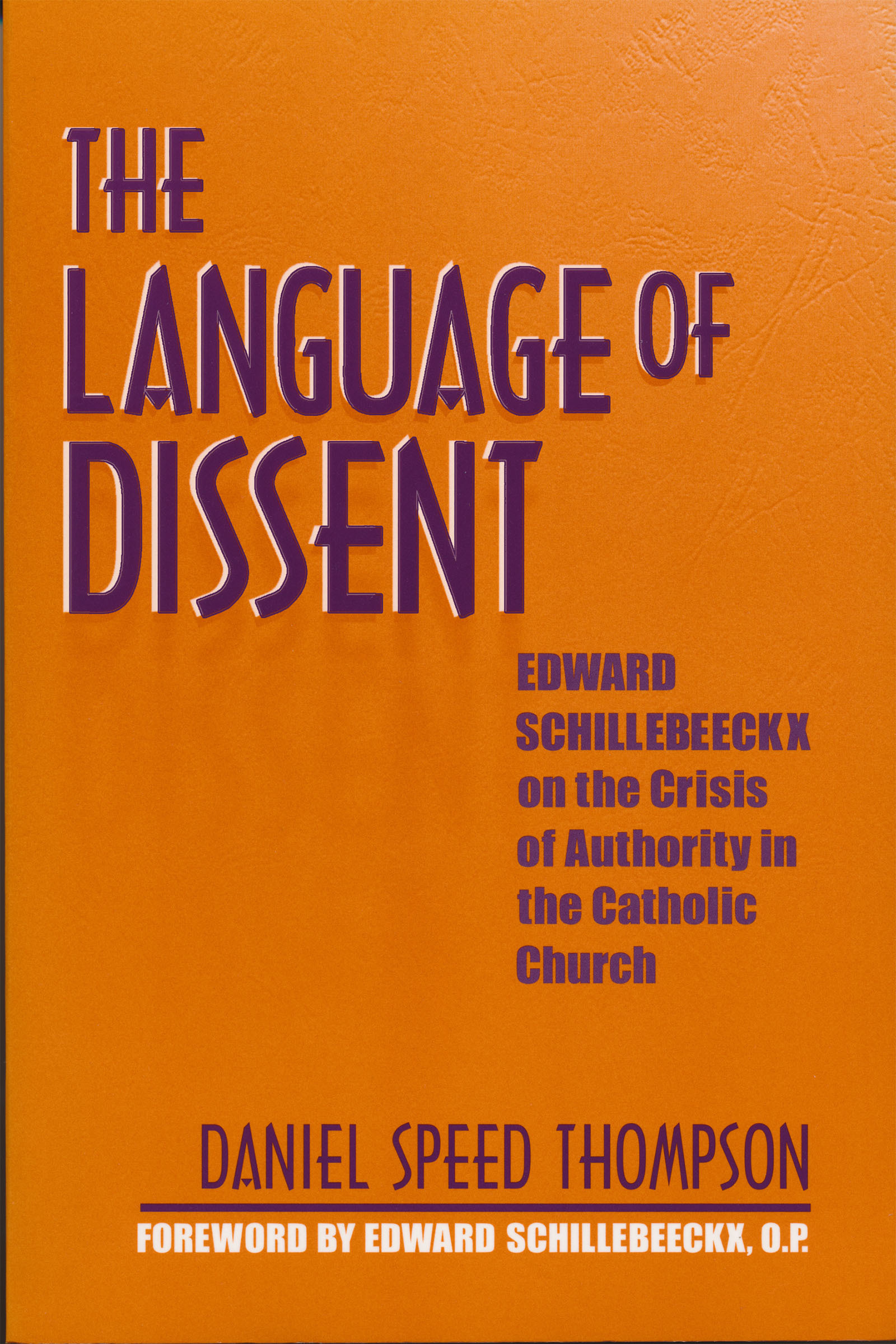 Language of Dissent: Edward Schillebeeckx on the Crisis of Authority in the Catholic Church(English)
