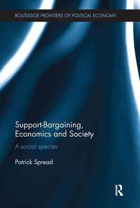 Support-Bargaining, Economics and Society: A Social Species(Routledge Frontiers of Political Economy)