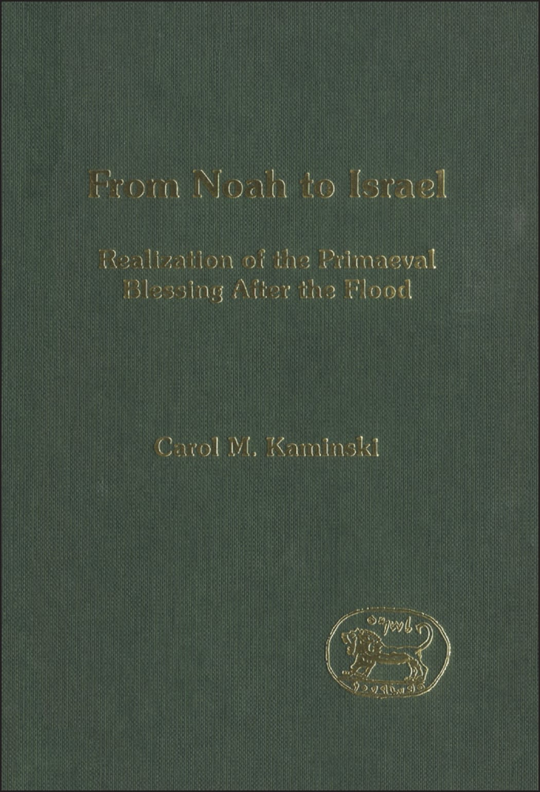 From Noah to Israel: Realization of the Primaeval Blessing After the Flood(The Library of Hebrew Bible/Old Testament Studies)