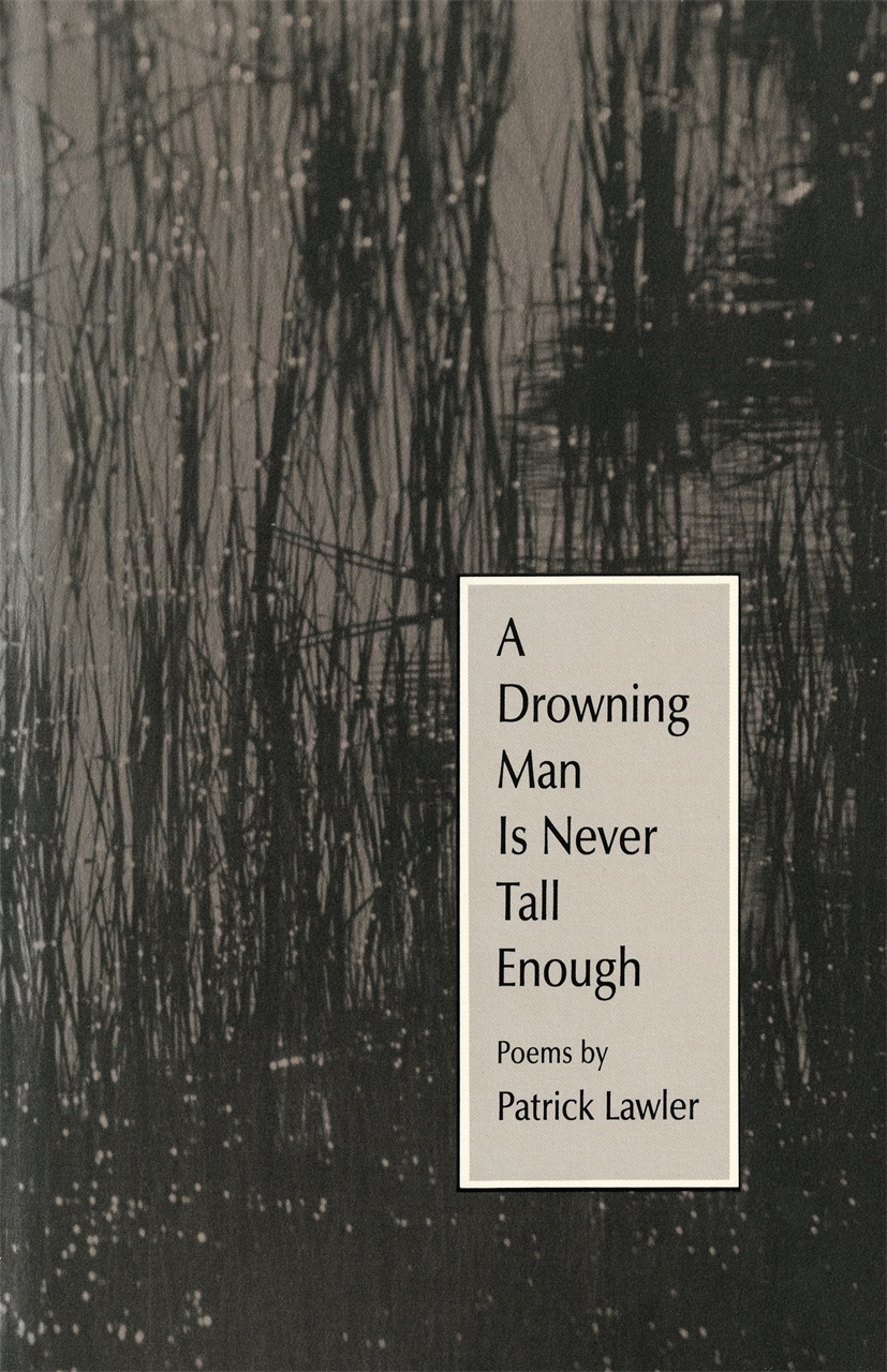 A Drowning Man Is Never Tall Enough: Poems(The Contemporary Poetry)