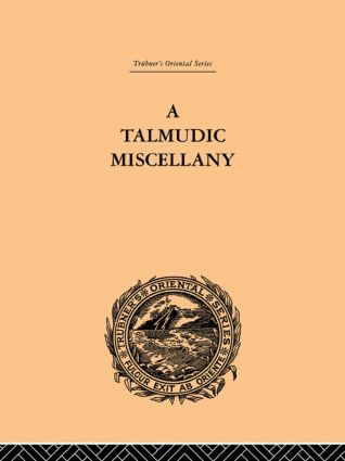 A Talmudic Miscellany: A Thousand and One Extracts from The Talmud The Midrashim and the Kabbalah(English)