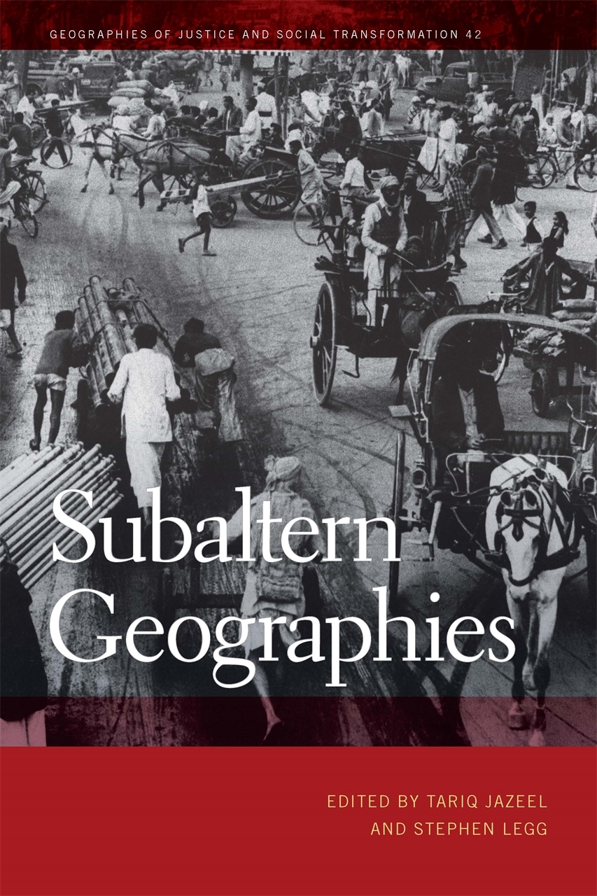 Subaltern Geographies: (Geographies of Justice and Social Transformation)