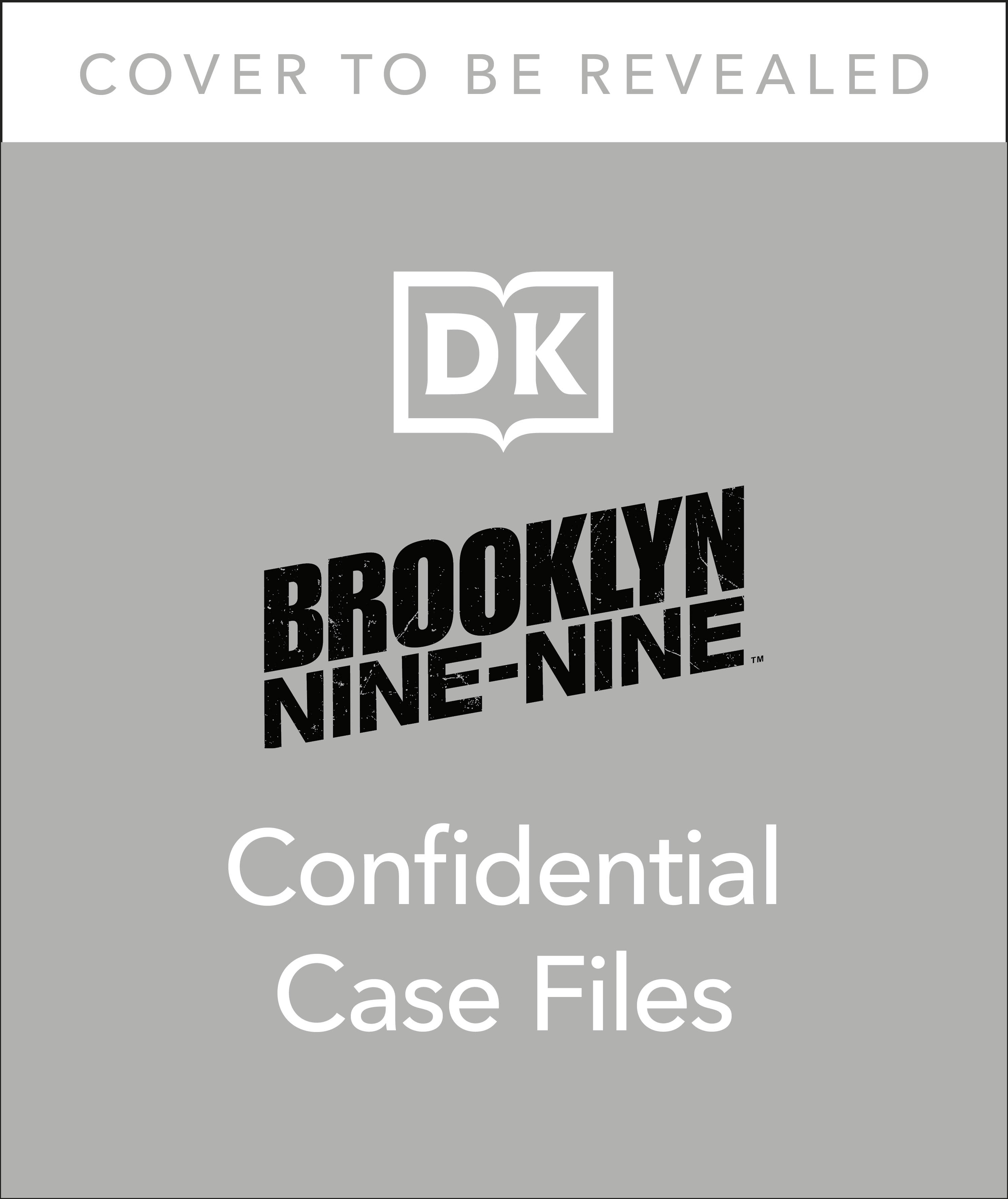 Brooklyn Nine-Nine Confidential Case Files: The Official Behind-the-Scenes Companion