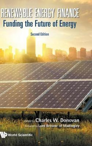 Renewable Energy Finance: Funding The Future Of Energy: Funding the Future of Energy (Second Edition)(Deadliest Animals)