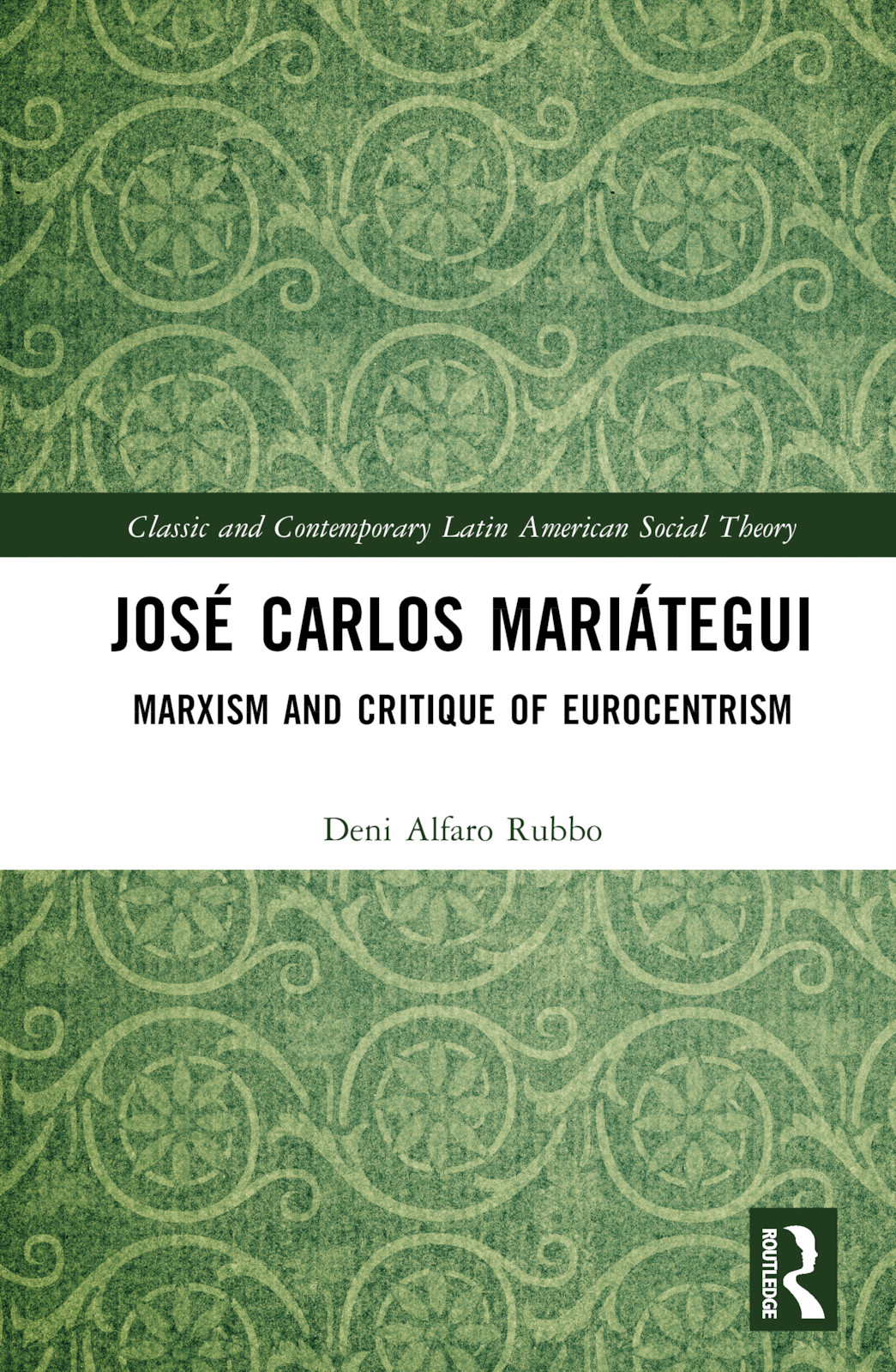 José Carlos Mariátegui: Marxism and Critique of Eurocentrism(Classic and Contemporary Latin American Social Theory)