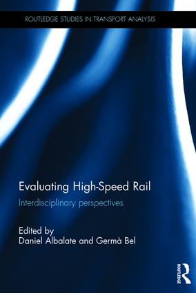 Evaluating High-Speed Rail: Interdisciplinary perspectives(Routledge Studies in Transport Analysis)