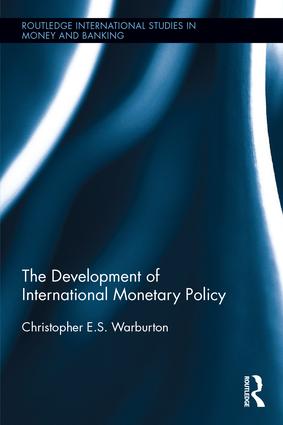 The Development of International Monetary Policy: (Routledge International Studies in Money and Banking)