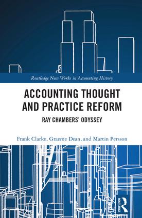 Accounting Thought and Practice Reform: Ray Chambers’ Odyssey(Routledge New Works in Accounting History)