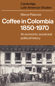 Coffee in Colombia, 1850–1970: An Economic, Social and Political History(Series Number 36 Cambridge Latin American Studies)