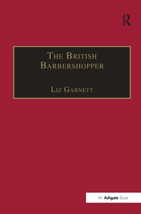 The British Barbershopper: A Study in Socio-Musical Values(Ashgate Popular and Folk Music Series)