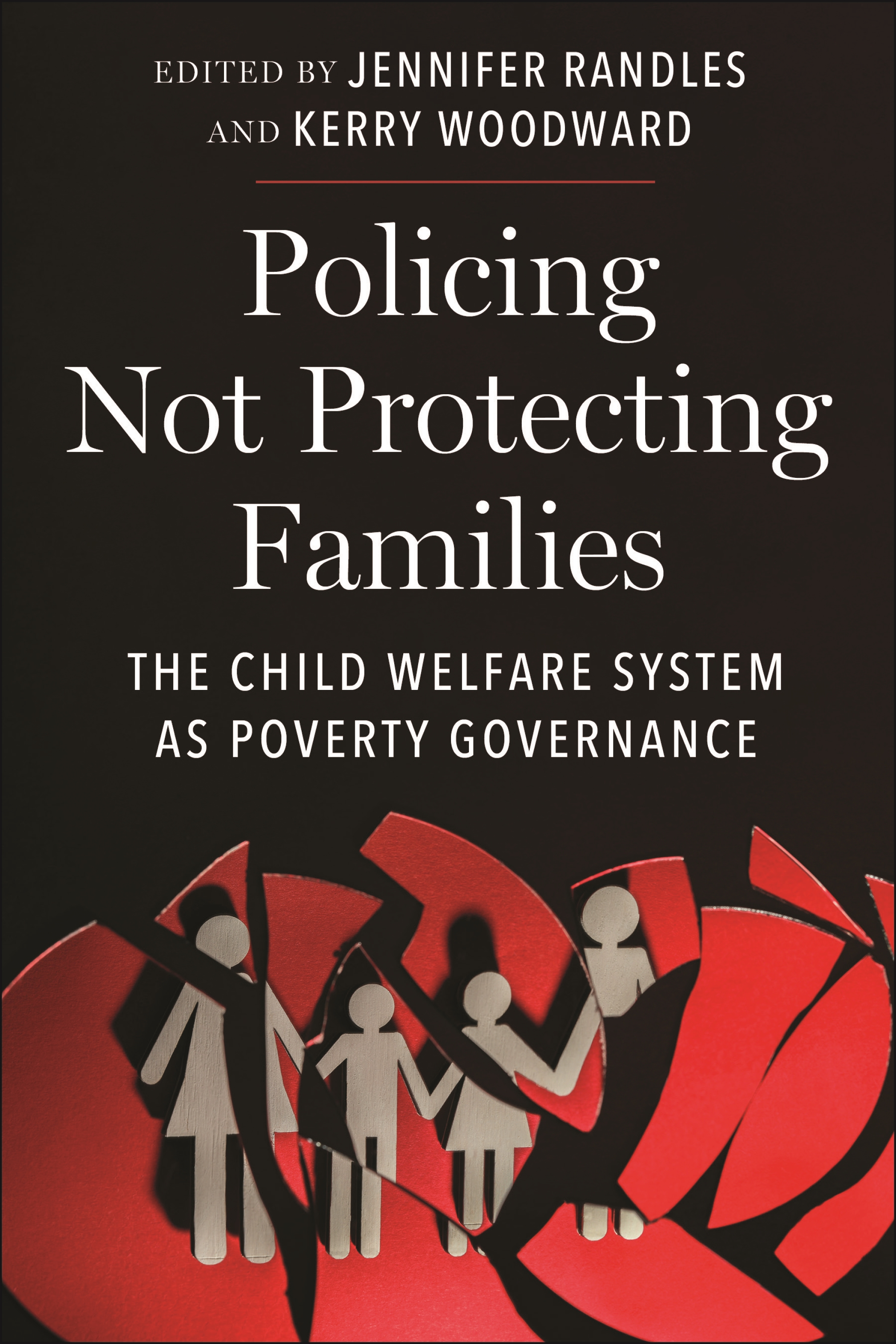 Policing not Protecting Families: The Child Welfare System As Poverty Governance(Critical Perspectives on Youth)