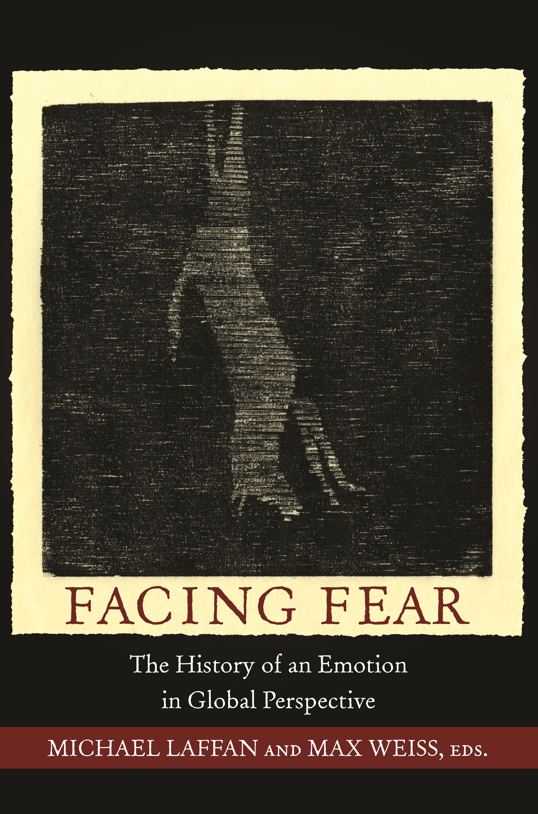Facing Fear: The History of an Emotion in Global Perspective(Publications in Partnership with the Shelby Cullom Davis Center at Princeton University)