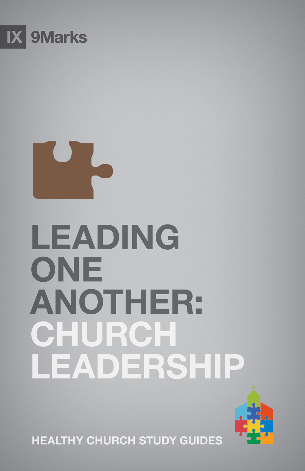 Leading One Another: Church Leadership(9Marks Healthy Church Study Guides)
