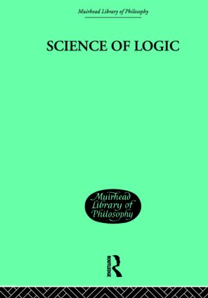 Science of Logic: (Muirhead Library of Philosophy)