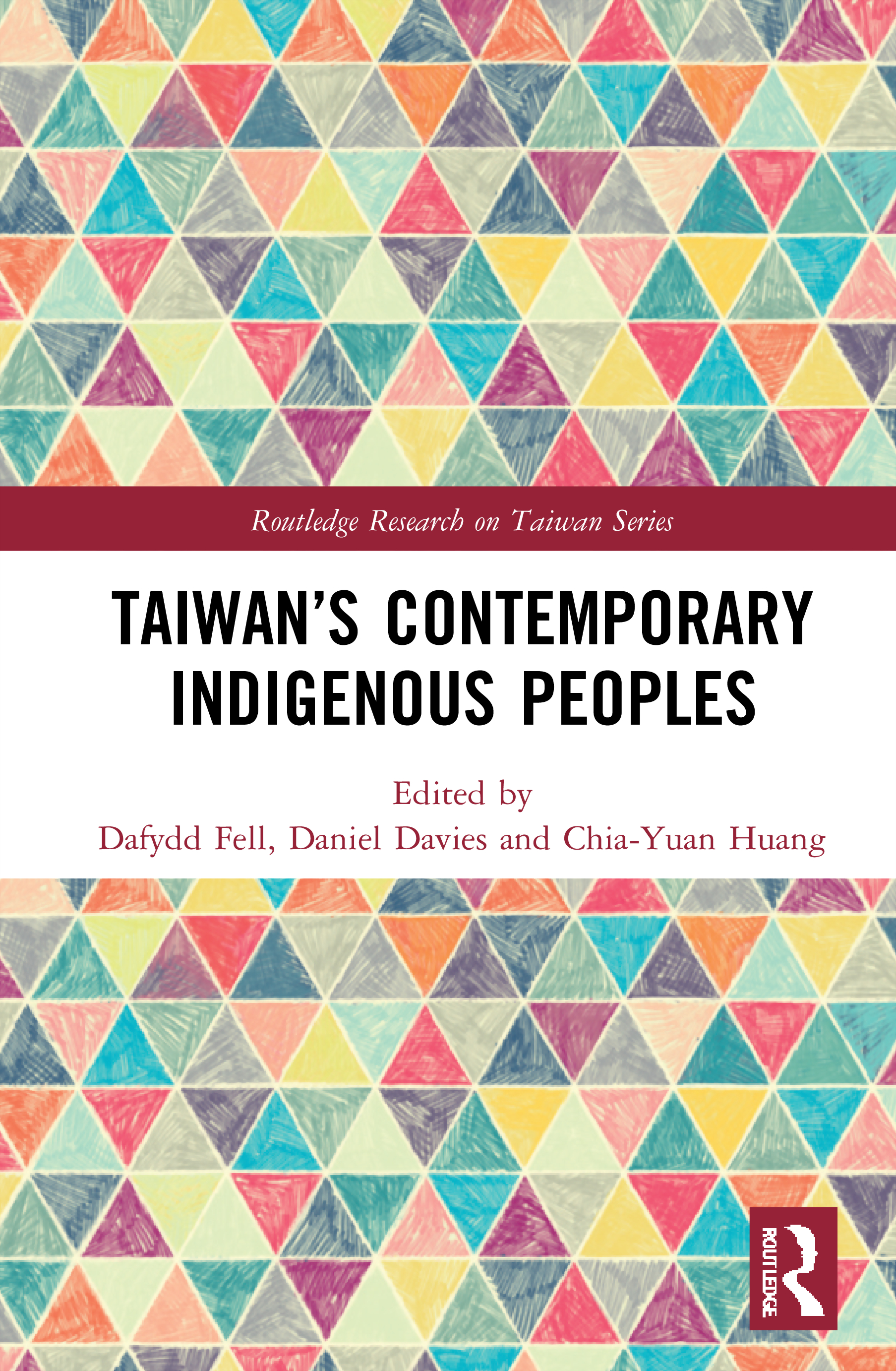 Taiwan’s Contemporary Indigenous Peoples: (Routledge Research on Taiwan Series)