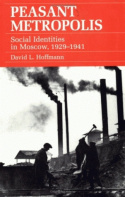 Peasant Metropolis: Social Identities in Moscow, 1929–1941(Studies of the Harriman Institute)