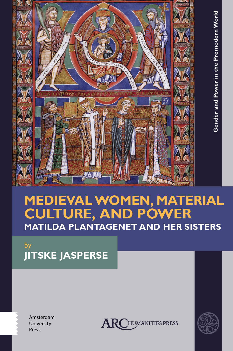 Medieval Women, Material Culture, and Power: Matilda Plantagenet and her Sisters(Gender and Power in the Premodern World)