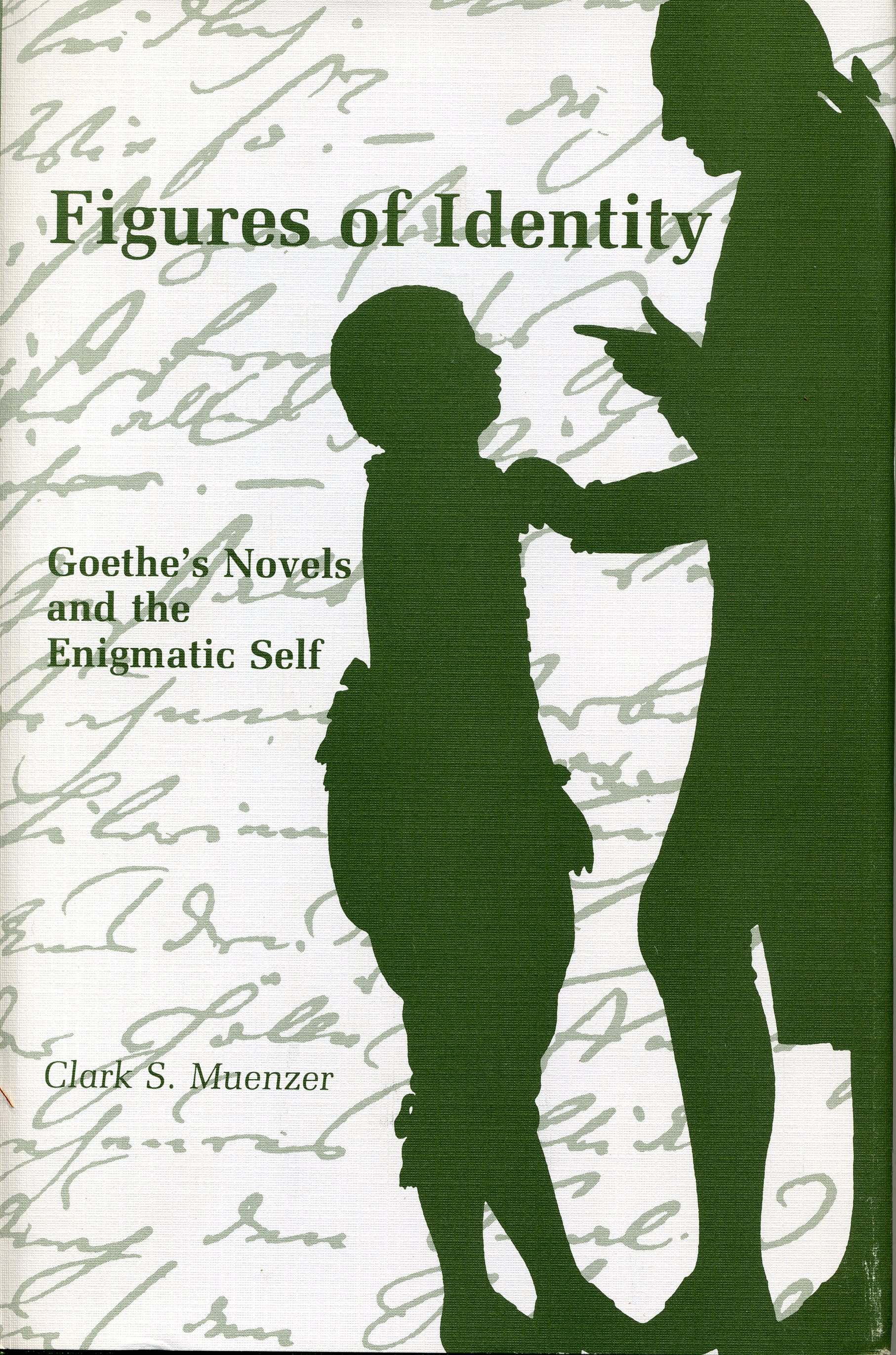 Figures of Identity: Goethe’s Novels and the Enigmatic Self