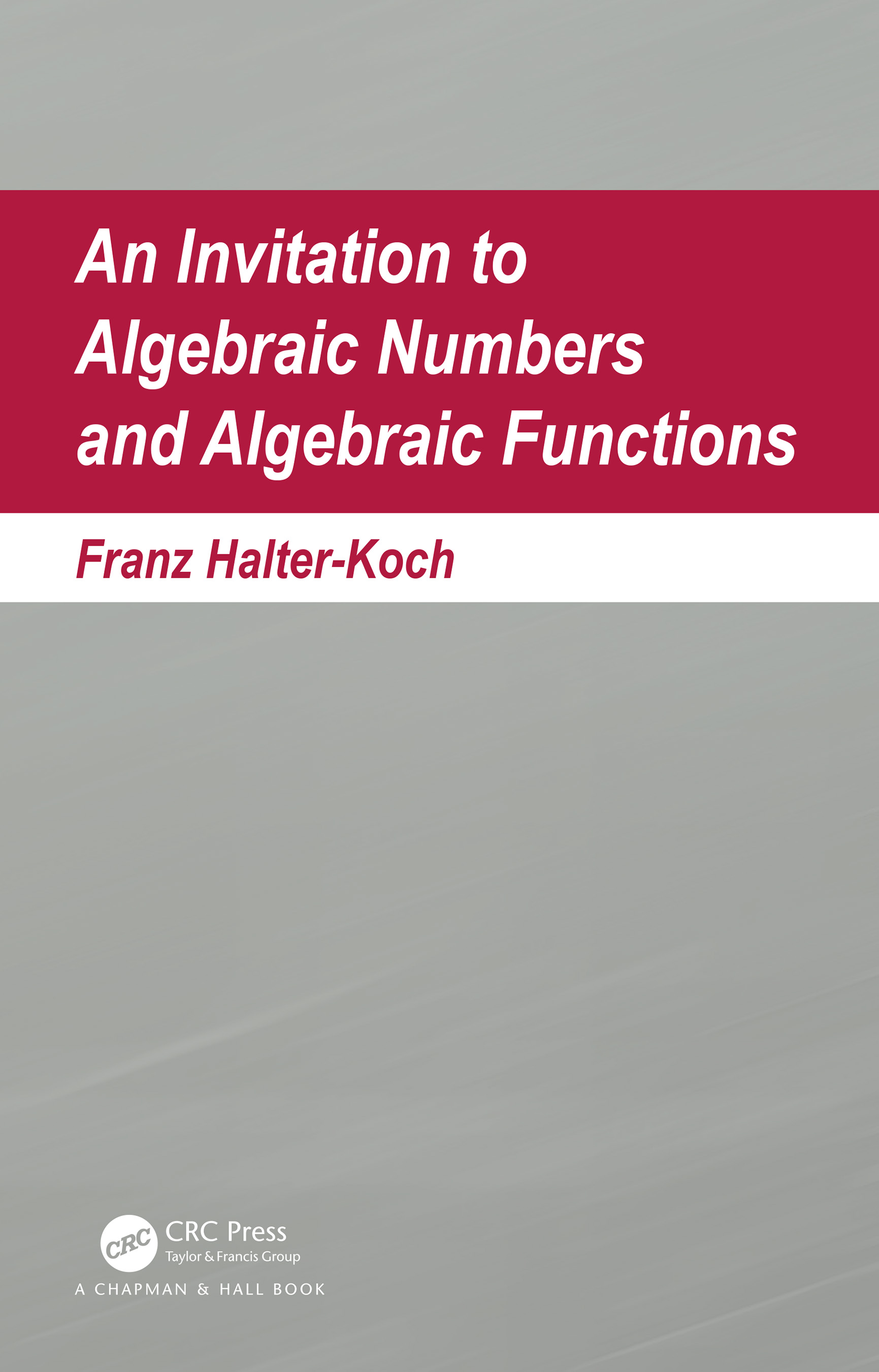 An Invitation To Algebraic Numbers And Algebraic Functions