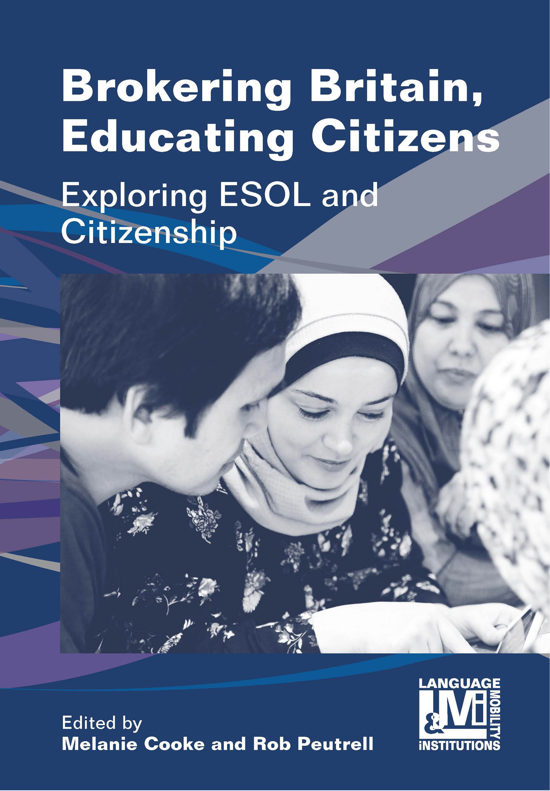 Brokering Britain, Educating Citizens: Exploring ESOL and Citizenship(6 Language, Mobility and Institutions)