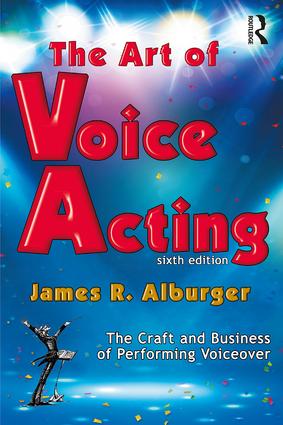 The Art of Voice Acting: The Craft and Business of Performing for Voiceover