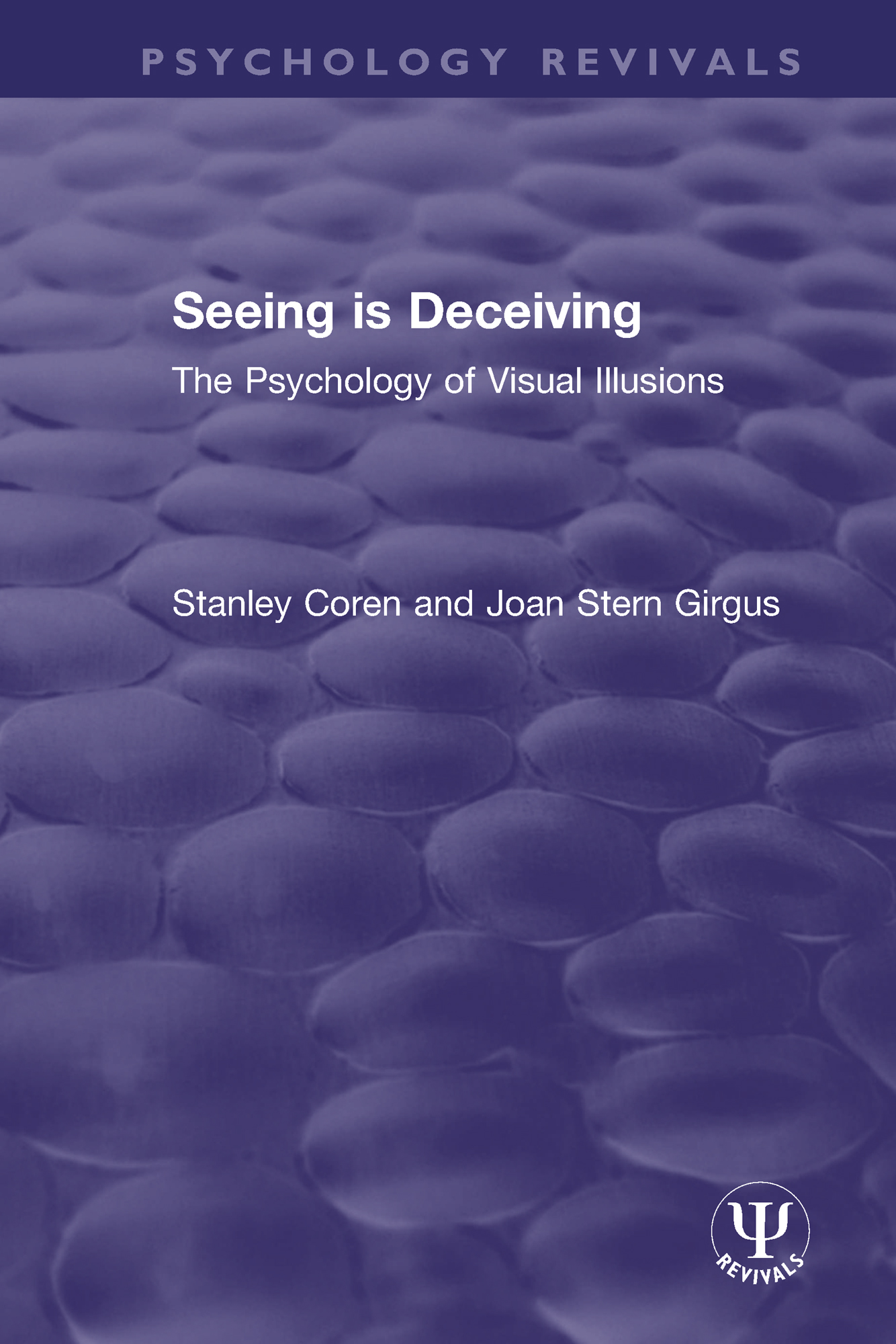 Seeing is Deceiving: The Psychology of Visual Illusions(Psychology Revivals)