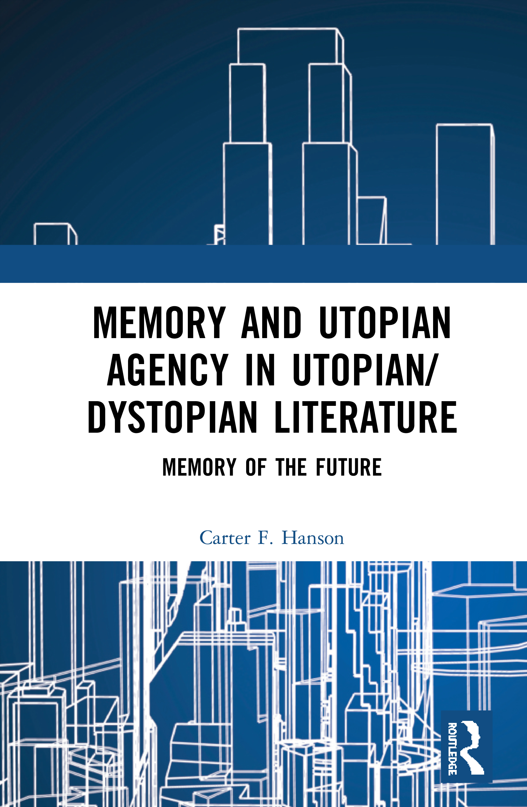 Memory and Utopian Agency in Utopian/Dystopian Literature: Memory of the Future