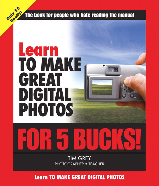 Learn to Make Great Digital Photos for 5 Bucks: (English)