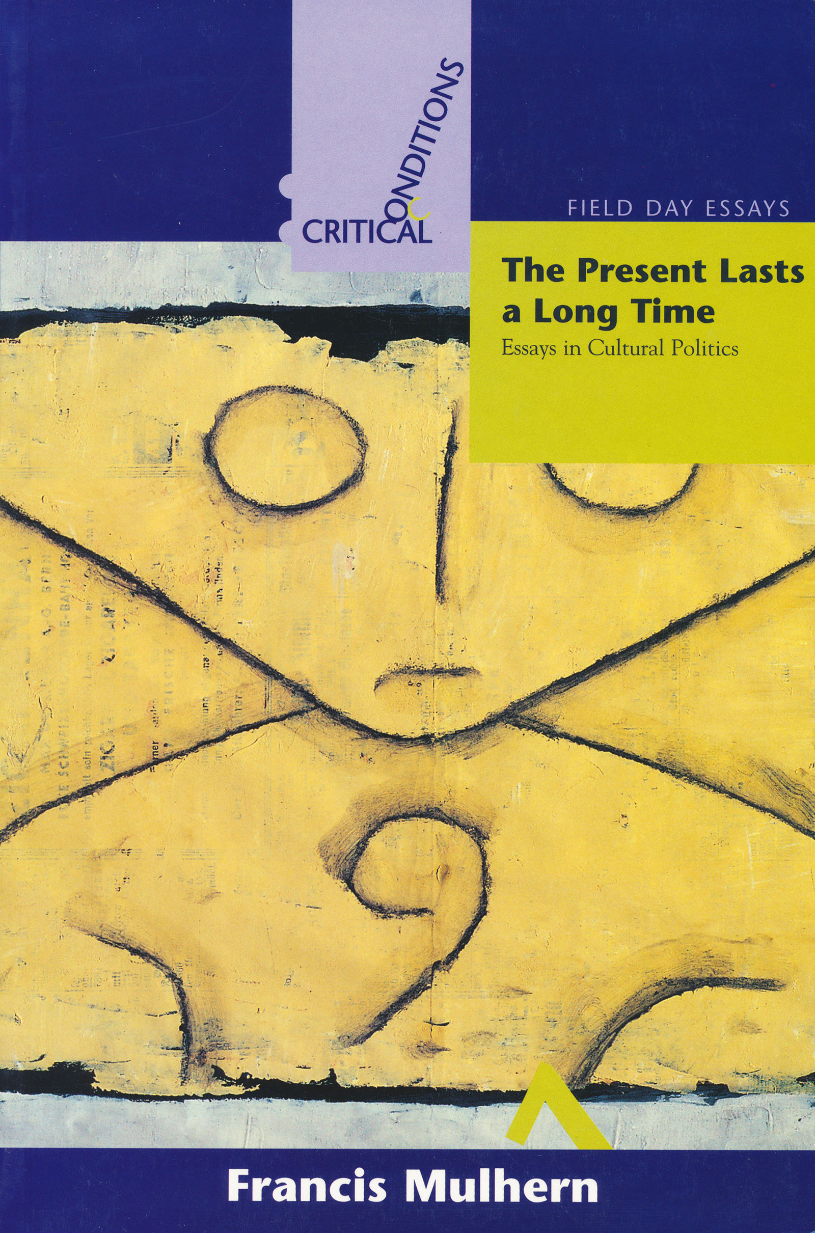 Present Lasts a Long Time: Essays in Cultural Politics(Critical Conditions: Field Day Essays and Monographs)