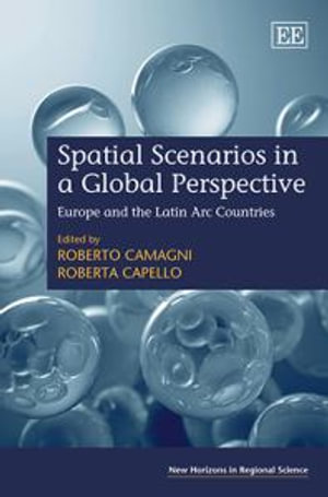 Spatial Scenarios in a Global Perspective: Europe and the Latin Arc Countries(New Horizons in Regional Science series)