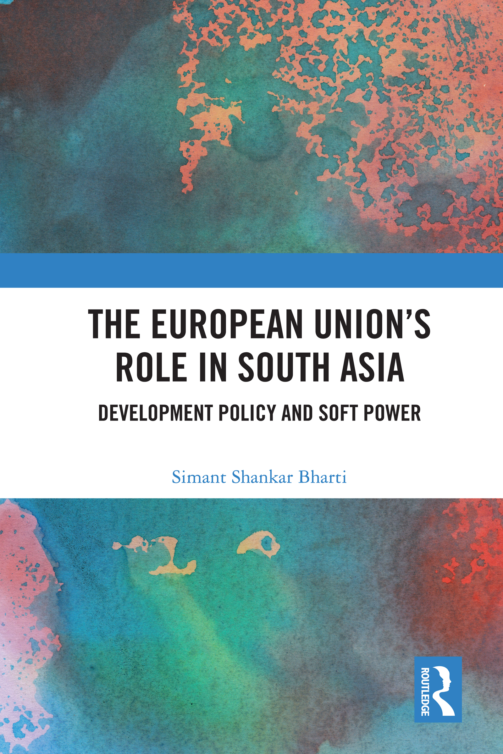 The European Union's Role in South Asia: Development Policy and Soft Power