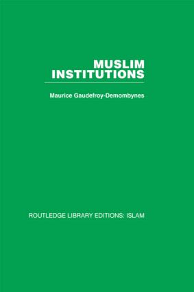 Muslim Institutions: (Routledge Library Editions. Islam)