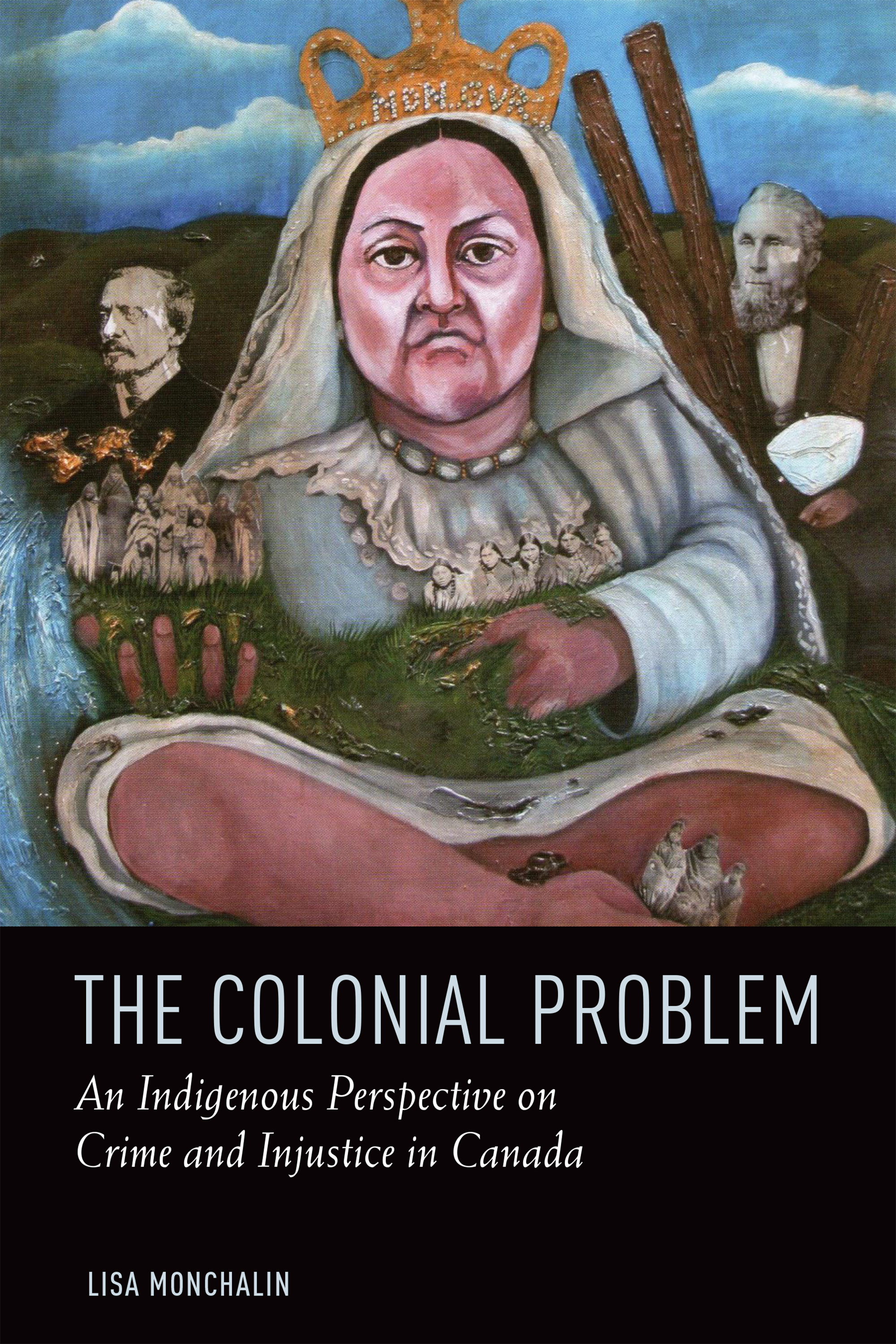 The Colonial Problem: An Indigenous Perspective on Crime and Injustice in Canada(English)