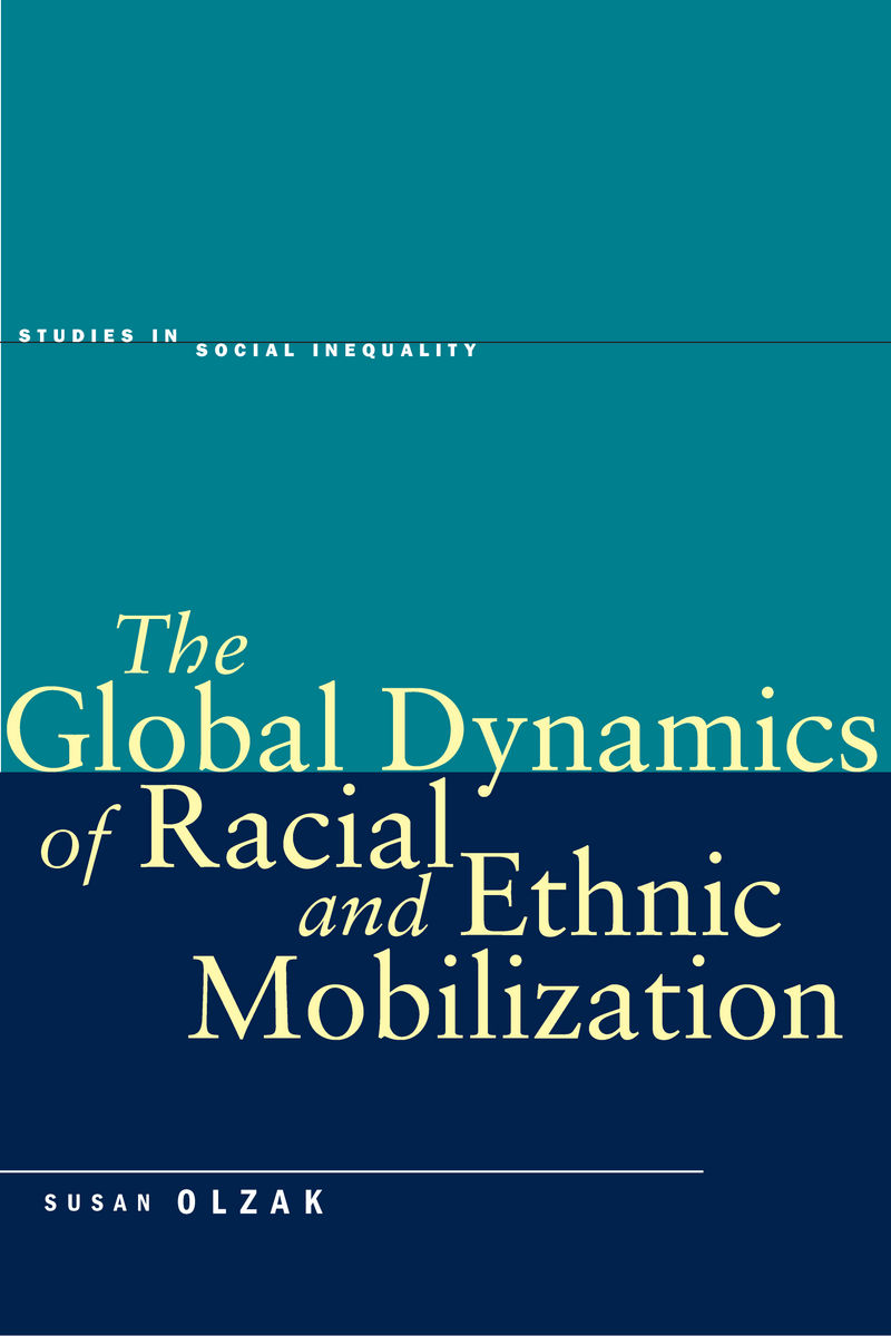 The Global Dynamics of Racial and Ethnic Mobilization: (Studies in Social Inequality)