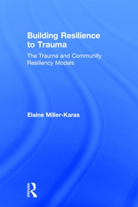 Building Resilience to Trauma: The Trauma and Community Resiliency Models(0)