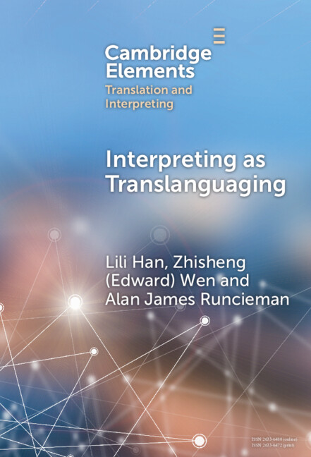 Interpreting as Translanguaging: Theory, Research, and Practice(Elements in Translation and Interpreting)