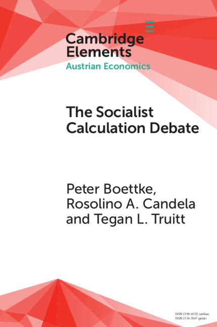 The Socialist Calculation Debate: Theory, History, and Contemporary Relevance(Elements in Austrian Economics)