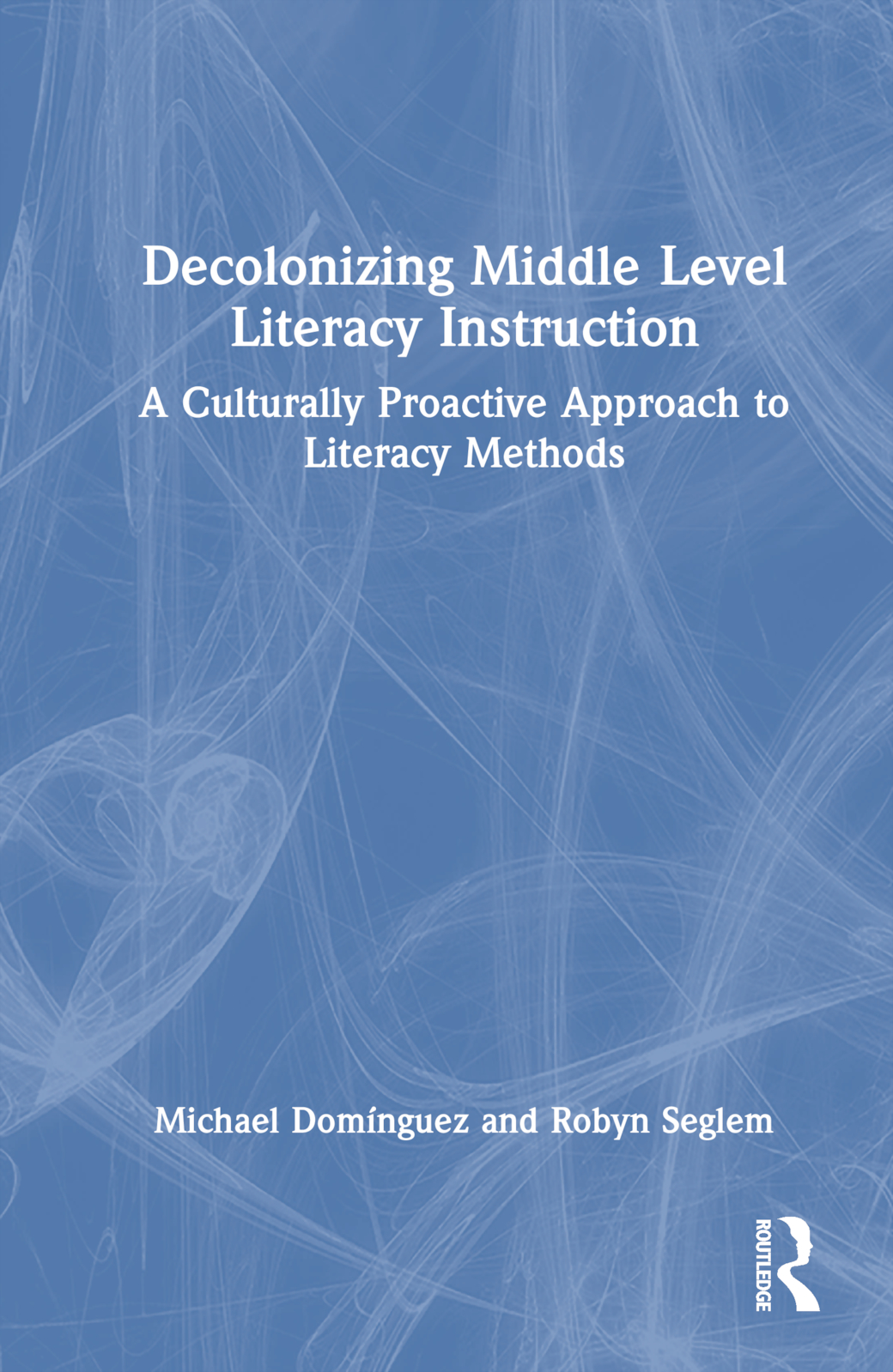 Decolonizing Middle Level Literacy Instruction: A Culturally Proactive Approach to Literacy Methods