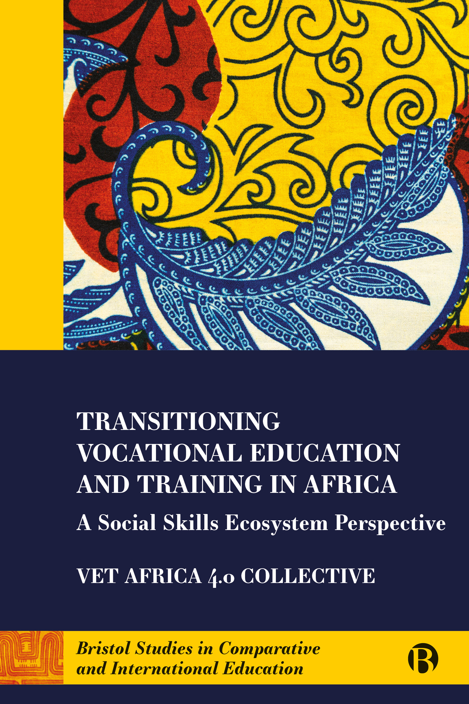 Transitioning Vocational Education and Training in Africa: A Social Skills Ecosystem Perspective(Bristol Studies in Comparative and International Education)
