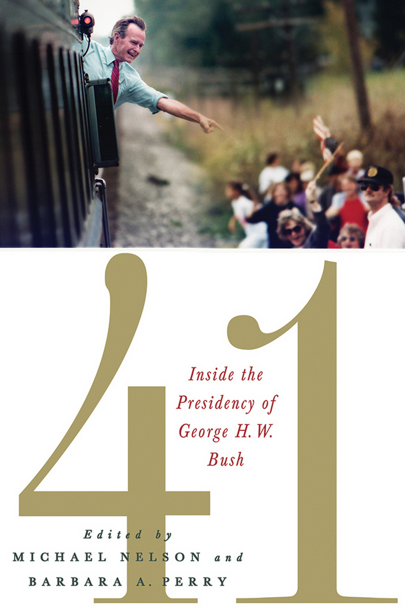 41: Inside the Presidency of George H. W. Bush(Miller Center of Public Affairs Books)