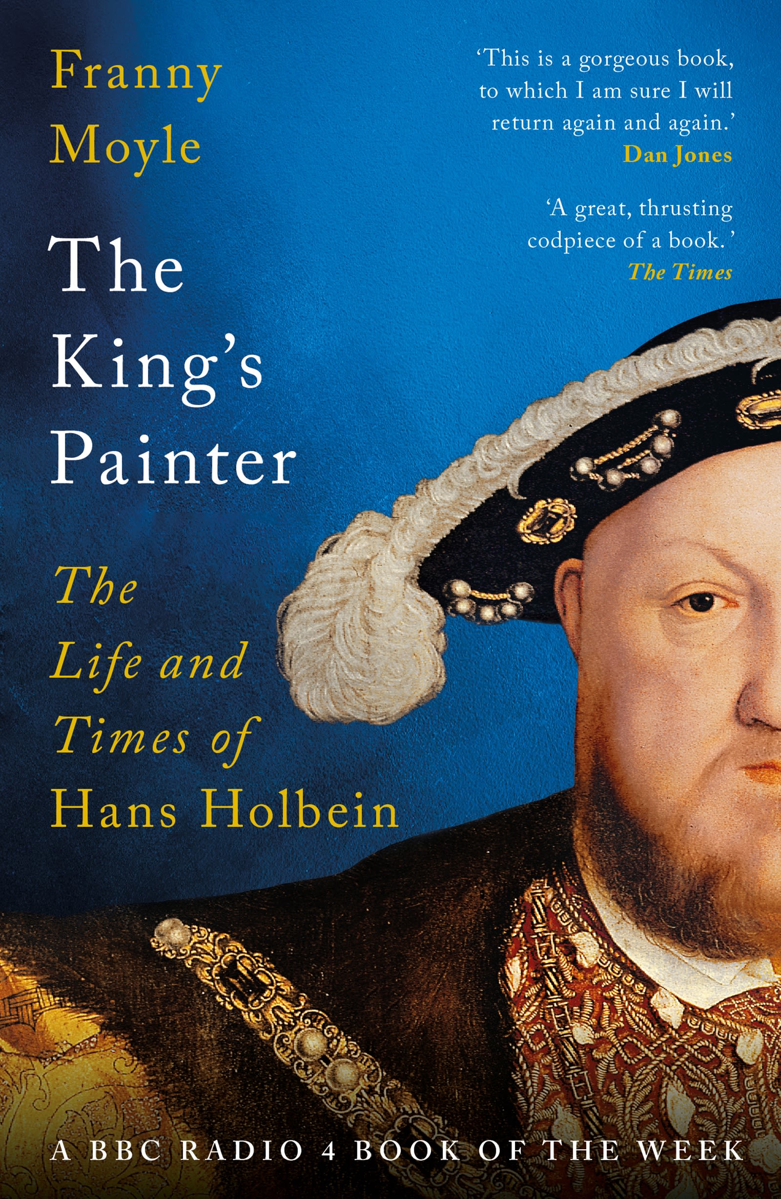 The King's Painter: The Life and Times of Hans Holbein