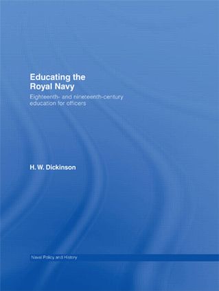 Educating the Royal Navy: 18th and 19th Century Education for Officers(Cass Series: Naval Policy and History)
