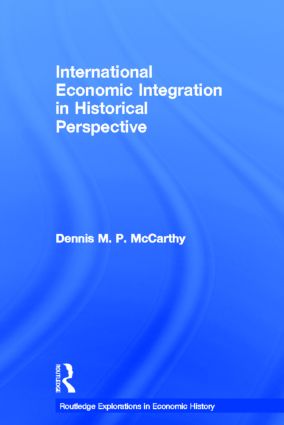 International Economic Integration in Historical Perspective: (Routledge Explorations in Economic History)